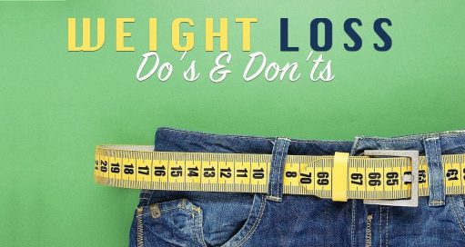 The dos and don’ts of weight loss!