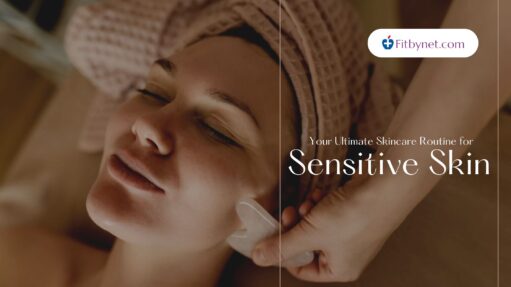 Skincare Routine for Sensitive Skin
