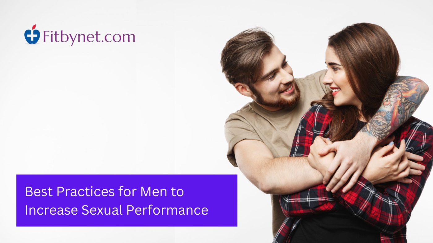 Best Practices for Men to Increase Sexual Performance
