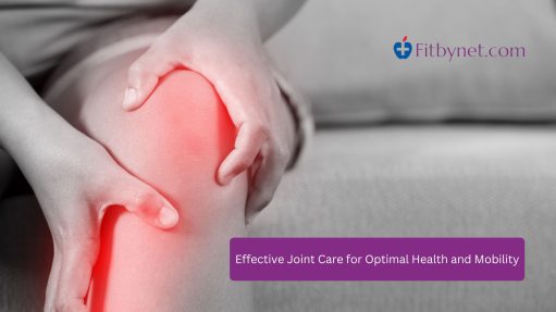 Effective Joint Care for Optimal Health and Mobility