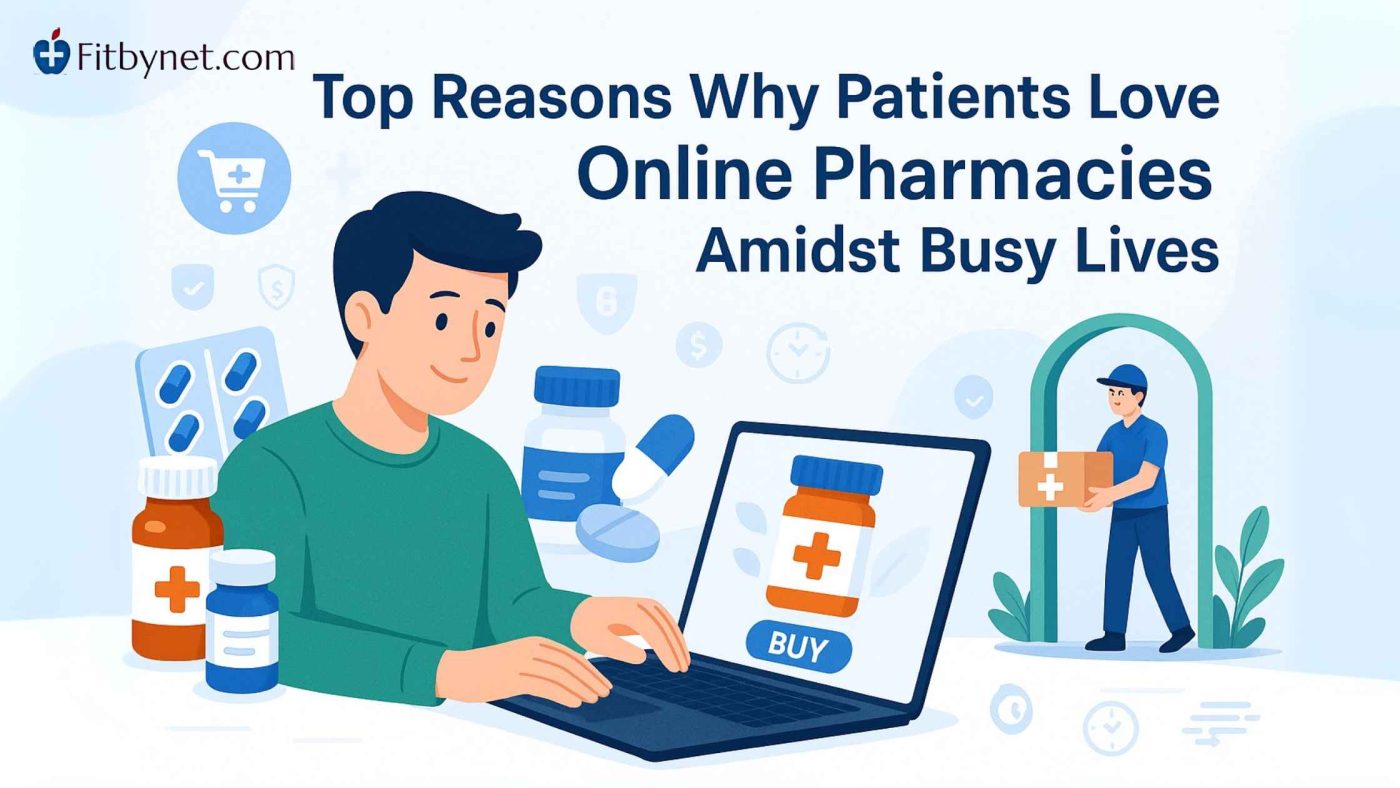 Top Reasons Why Patients Love Online Pharmacies Amidst Busy Lives